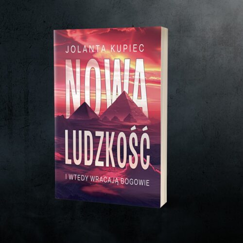 Nowa ludzkość. I wtedy wracają bogowie – Jolanta Kupiec Nowa ludzkość. I wtedy wracają bogowie - Jolanta Kupiec