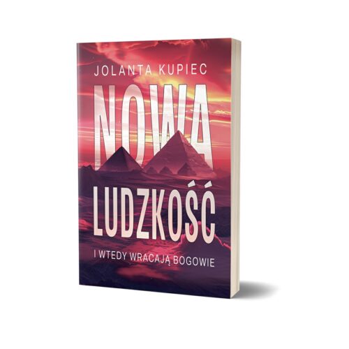 Nowa ludzkość. I wtedy wracają bogowie - Jolanta Kupiec